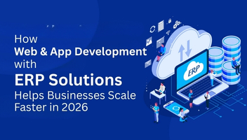 Web & App Development with ERP Solutions Helps Businesses Scale Faster
