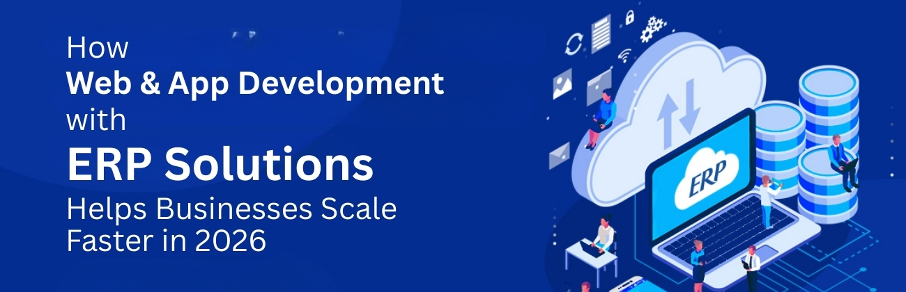How Web And App Development With ERP Solutions Helps Business