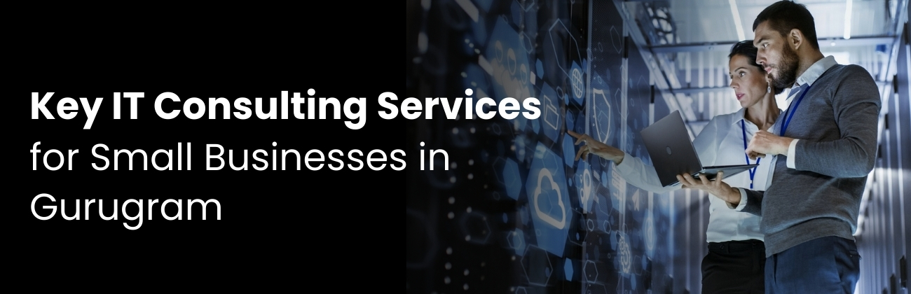 Key IT Consulting Services for Small Businesses in Gurugram