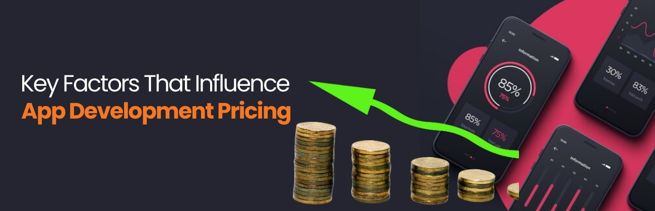 Key Factors That Influence App Development Pricing