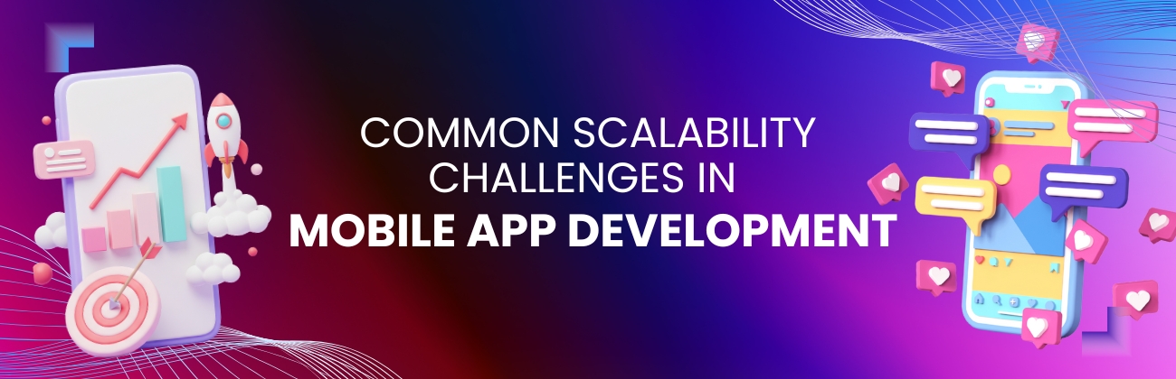 Common Scalability Challenges in Mobile App Development
