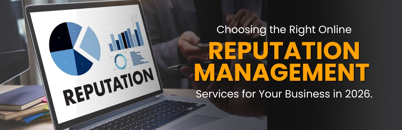Choosing the Right Online Reputation Management Services for Your Business in 2026