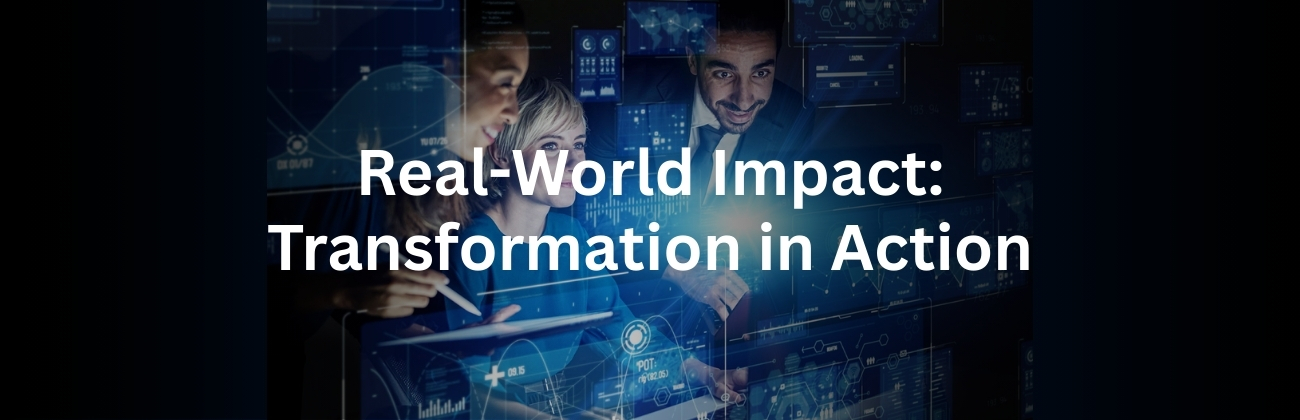Real-World Impact: Transformation in Action