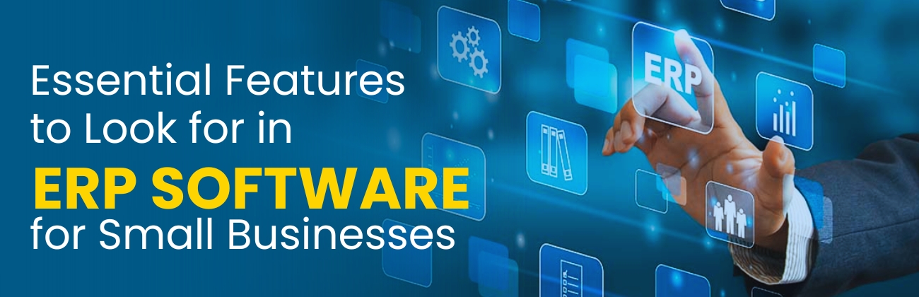 Essential Features to Look for in ERP Software for Small Businesses