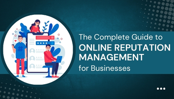 The Complete Guide to Online Reputation Management for Businesses