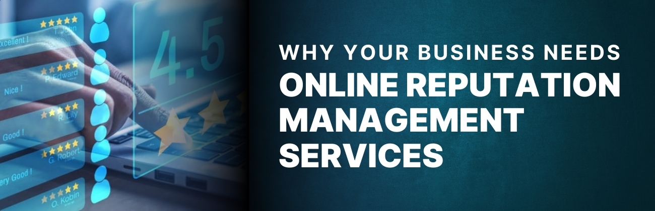 Why Your Business Needs Online Reputation Management Services