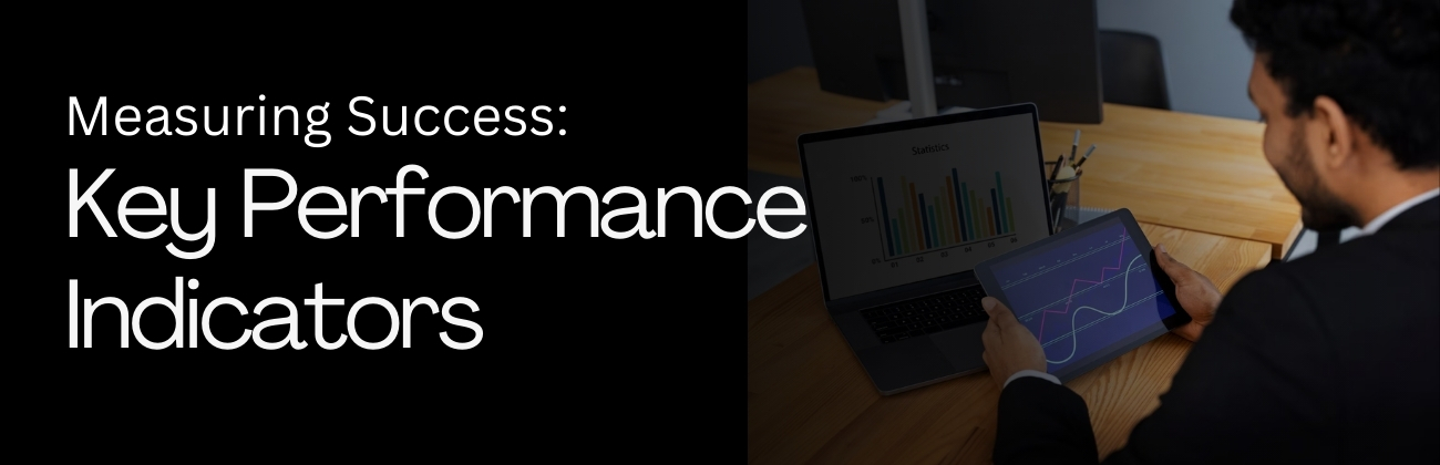 Measuring Success: Key Performance Indicators