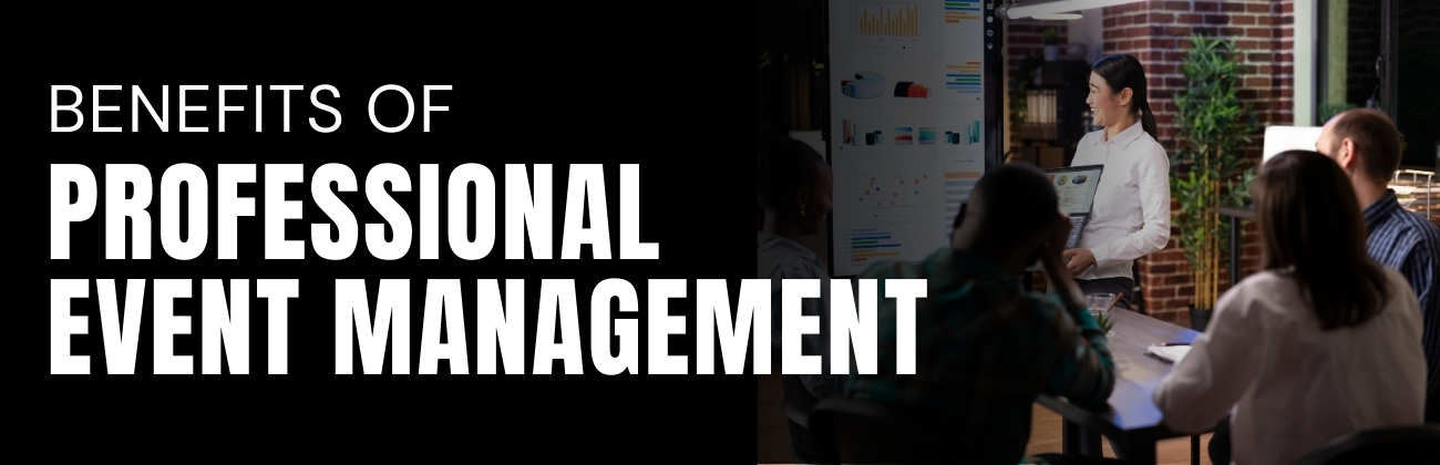 Benefits of Professional Event Management