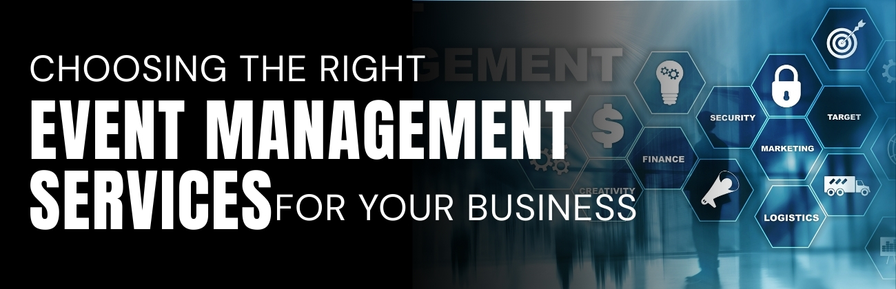 Choosing the Right Event Management Services for Your Business