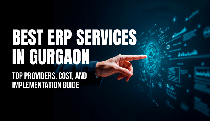 Best ERP Services in Gurgaon | Top Providers and Cost Guide.