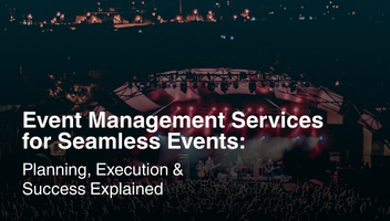 Event Management Services: Expert Planning & Seamless Execution
