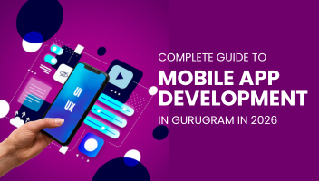 Complete Guide to Mobile App Development in Gurugram in 2026
