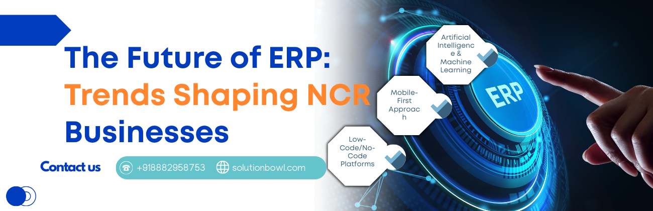 The Future of ERP: Trends Shaping NCR Businesses